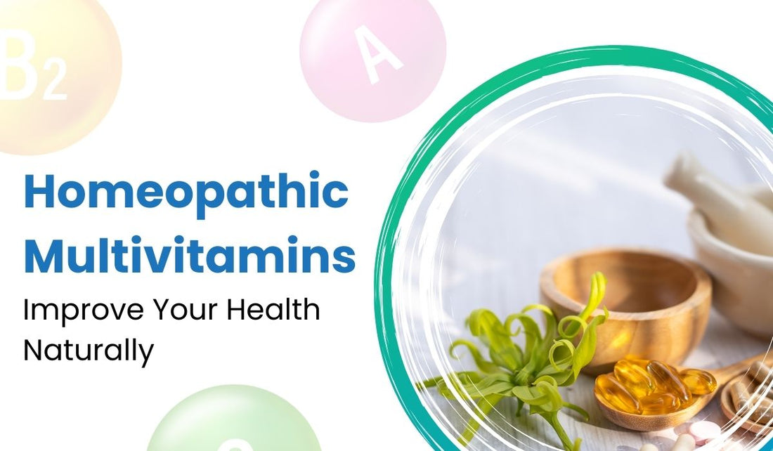 Homeopathic Multivitamin: Improve Your Health Naturally | Ghai Homoeo Remedies