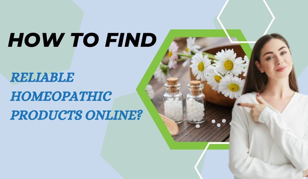 How To Find Reliable Homeopathic Products Online?