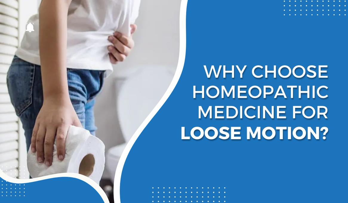 Why Choose Homeopathic Medicine for Loose Motion?
